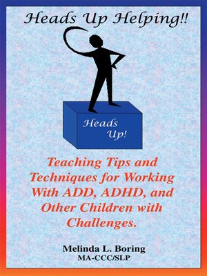 cover image of Heads Up Helping!! Teaching Tips and Techniques for Working With ADD, ADHD, and Other Children with Challenges